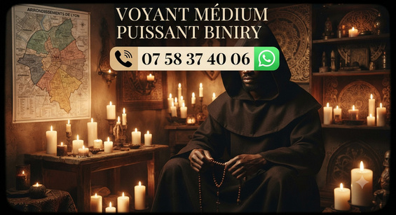 Grand Voyant M&dium BINIRY à LYON, Villeurbanne